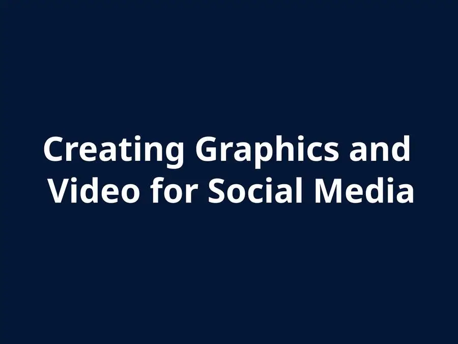 Social Media Graphics and Video